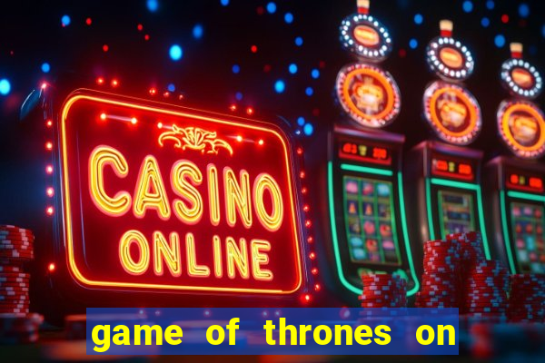 game of thrones on google drive